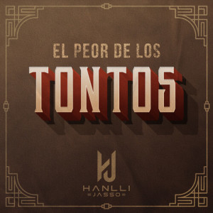 Listen to El Peor De Los Tontos song with lyrics from Hanlli Jasso