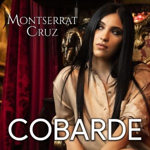 Dengarkan lagu Cobarde nyanyian Montserrat Cruz dengan lirik