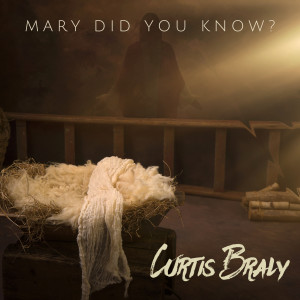 收聽Curtis Braly的Mary Did You Know?歌詞歌曲