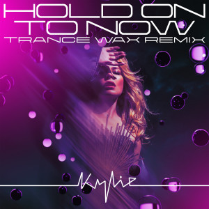 Kylie Minogue的專輯Hold On To Now (Trance Wax Remix)