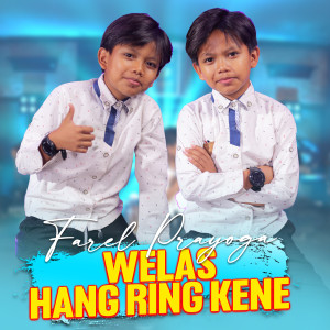 ดาวน์โหลดและฟังเพลง Welas Hang Ring Kene พร้อมเนื้อเพลงจาก Farel Prayoga