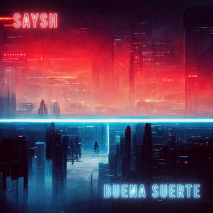 Saysh的專輯Buena Suerte (feat. Angelic Montero & Adrian Gamboa)