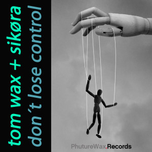 收聽Tom Wax的Don´t Lose Control (Tom Wax Mix)歌詞歌曲