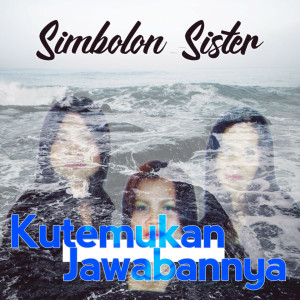 อัลบัม Kutemukan Jawabannya ศิลปิน Simbolon Sister