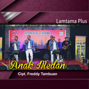 Dengarkan Anak Medan lagu dari Lamtama Plus dengan lirik