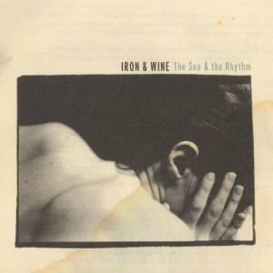 收聽Iron & Wine的The Sea And The Rhythm歌詞歌曲