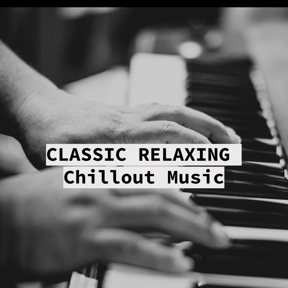 Classic Piano Chillaout Relax (Piano Relax)