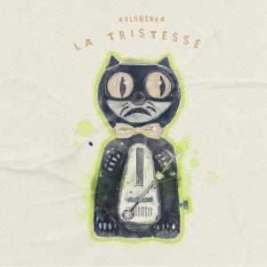收听Kulshenka的La Tristesse歌词歌曲