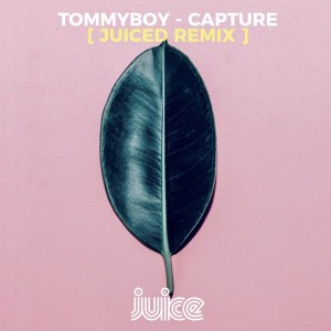 ดาวน์โหลดและฟังเพลง Capture (Juiced Remix) พร้อมเนื้อเพลงจาก Tommyboy