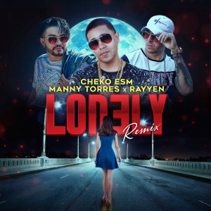Listen to Lonely (Remix) song with lyrics from Cheko ESM