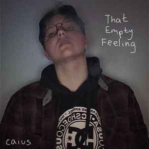 Album That Empty Feeling (Explicit) from Caius