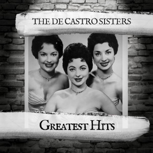 The De Castro Sisters的專輯Greatest Hits