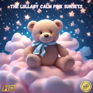 อัลบัม The Lullaby Calm Pink Sunsets ศิลปิน Baby Lullabies