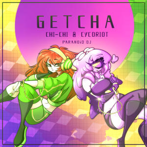 อัลบัม GETCHA! (feat. Cycoriot & PARANOiD DJ) ศิลปิน CHI-CHI
