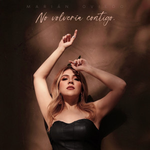 ดาวน์โหลดและฟังเพลง No Volvería Contigo พร้อมเนื้อเพลงจาก Marián Oviedo