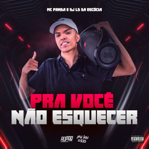 收聽Eu Sou o Rio的MC PANDA - PRA VOCÊ NÃO ESQUECER - DJ LD DA ESCÓCIA (Explicit)歌詞歌曲