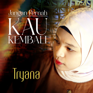 อัลบัม Jangan Pernah Kau Kembali ศิลปิน Tryana