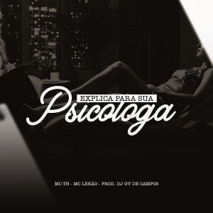 Dj Gv de Campos的專輯Explica pra tua psicóloga (Explicit)