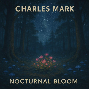 收聽Charles Mark的Nocturnal Bloom歌詞歌曲