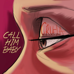 Listen to Call Him Baby (feat. Matthew) song with lyrics from Cruela