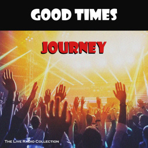 Good Times (Live) dari Journey