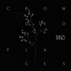 收聽Banks的Crowded Places歌詞歌曲