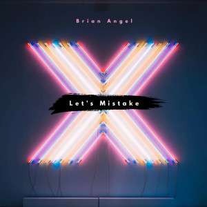 Brian Angel的專輯Let's Mistake