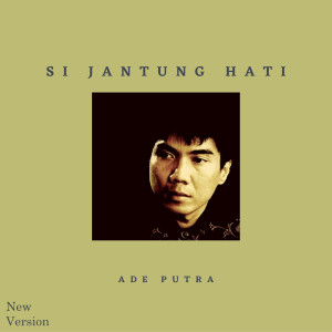 ดาวน์โหลดและฟังเพลง Si Jantung Hati (Rerecorded) พร้อมเนื้อเพลงจาก Ade Putra