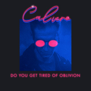 Album Do You Get Tired of Oblivion from Calvero