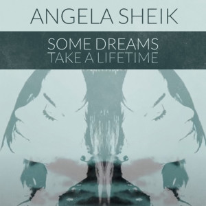 Angela Sheik的專輯Some Dreams Take A Lifetime
