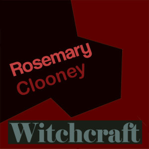 ดาวน์โหลดและฟังเพลง Witchcraft พร้อมเนื้อเพลงจาก Rosemary Clooney