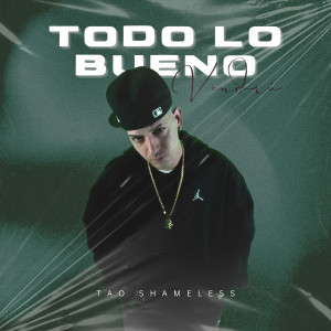 อัลบัม Todo lo bueno vendrá ศิลปิน Tao Shameless