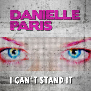 收聽Danielle Paris的I Can't Stand It (Cascada Remix)歌詞歌曲