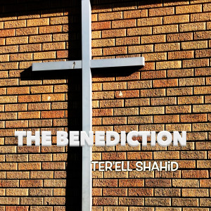收聽Ter'ell Shahid的The Benediction歌詞歌曲