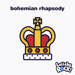 Listen to Bohemian Rhapsody song with lyrics from Lullaby Rock!