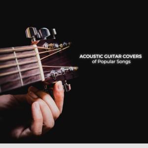 Various的专辑Acoustic Guitar Covers of Popular Songs