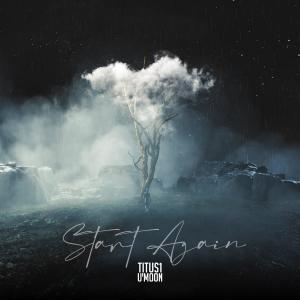 Listen to Start Again song with lyrics from Titus1