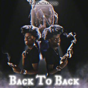 ZaeDaTrapgod的專輯Back To Back (Explicit)