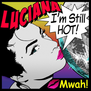 ดาวน์โหลดและฟังเพลง I'm Still Hot (Radio Version) พร้อมเนื้อเพลงจาก Luciana