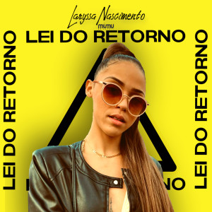 收聽Laryssa Nascimento的Lei do Retorno歌詞歌曲