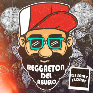 DJ Samy Flores的專輯Reggaeton Del Abuelo