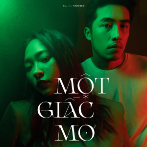 收聽Vũ.	的Một Giấc Mơ (feat. Kimmese)歌詞歌曲