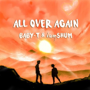 ดาวน์โหลดและฟังเพลง All Over Again พร้อมเนื้อเพลงจาก BABY-T