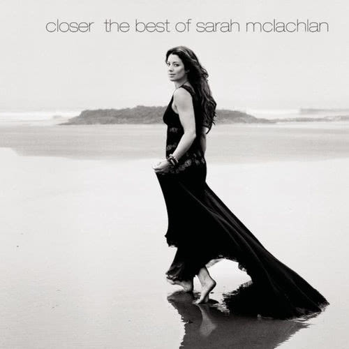 Closer: The Best Of Sarah McLachlan (Deluxe Version)