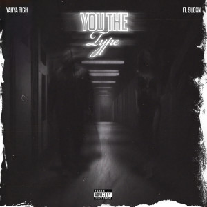 Dengarkan lagu You the Type (Explicit) nyanyian Yahya rich dengan lirik