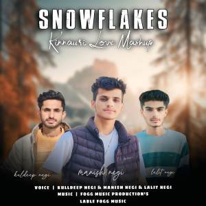 ดาวน์โหลดและฟังเพลง Snowflakes (Kinnauri Love Mashup) พร้อมเนื้อเพลงจาก Manish Negi
