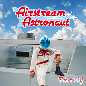 อัลบัม Airstream Astronaut ศิลปิน Friends Of