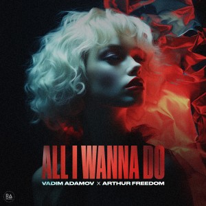 Listen to All I Wanna Do song with lyrics from Vadim Adamov