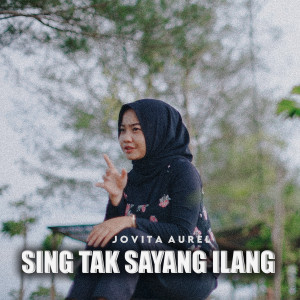 Dengarkan lagu Sing Tak Sayang Ilang nyanyian Jovita Aurel dengan lirik