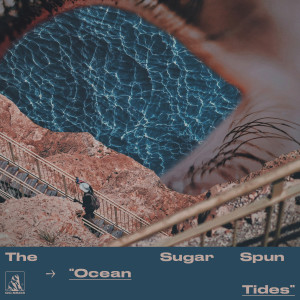 Dengarkan Ocean Tides lagu dari The Sugar Spun dengan lirik